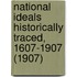 National Ideals Historically Traced, 1607-1907 (1907)