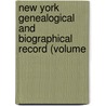 New York Genealogical and Biographical Record (Volume by New York Genealogical and Society