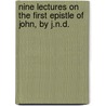 Nine Lectures On The First Epistle Of John, By J.N.D. by John Nelson Darby