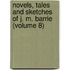 Novels, Tales and Sketches of J. M. Barrie (Volume 8)