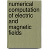 Numerical Computation Of Electric And Magnetic Fields door Charles W. Steele