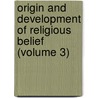 Origin and Development of Religious Belief (Volume 3) door Sabine Baring-Gould