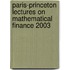 Paris-Princeton Lectures On Mathematical Finance 2003