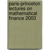 Paris-Princeton Lectures On Mathematical Finance 2003 by Thomasz R. Bielecki