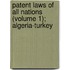 Patent Laws Of All Nations (Volume 1); Algeria-Turkey