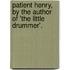 Patient Henry, By The Author Of 'The Little Drummer'.