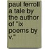 Paul Ferroll A Tale By The Author Of "Ix Poems By V."