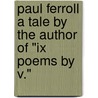 Paul Ferroll A Tale By The Author Of "Ix Poems By V." door Caroline Clive