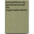 Perspektiven der Genossenschaft als Organisationsform