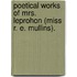 Poetical Works Of Mrs. Leprohon (Miss R. E. Mullins).