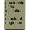 Presidents of the Institution of Structural Engineers by Not Available