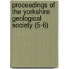 Proceedings of the Yorkshire Geological Society (5-6) door Yorkshire Geological Society