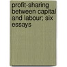 Profit-Sharing Between Capital And Labour; Six Essays by Sedley Taylor