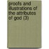 Proofs And Illustrations Of The Attributes Of God (3)