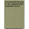 Prozessoptimierung in Der Angewandten Mediation Durch door M.A. Daniel Erdmann