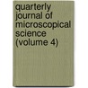 Quarterly Journal Of Microscopical Science (Volume 4) by Unknown Author