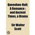 Queenhoo-Hall; A Romance ; And Ancient Times, A Drama