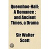 Queenhoo-Hall; A Romance ; And Ancient Times, A Drama door Walter Scott