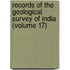 Records of the Geological Survey of India (Volume 17)