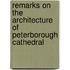 Remarks On The Architecture Of Peterborough Cathedral