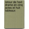 Retour de L'Exil Drame En Cinq Actes Et Huit Tableaux door Louis Fr chette