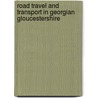 Road Travel And Transport In Georgian Gloucestershire door Nicholas Herbert