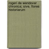 Rogeri De Wendover Chronica; Sive, Flores Historiarum by Taizé Frère Roger