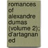 Romances Of Alexandre Dumas (Volume 2); D'Artagnan Ed