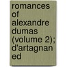 Romances Of Alexandre Dumas (Volume 2); D'Artagnan Ed door pere Alexandre Dumas