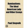 Ruminations; The Ideal American Lady And Other Essays by Paul Siegvolk