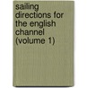 Sailing Directions For The English Channel (Volume 1) door United States Hydrographic Office