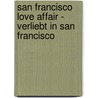 San Francisco Love Affair - Verliebt in San Francisco by Petra A. Bauer