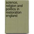 Science, Religion and Politics in Restoration England