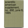 Scientific American Supplement, No. 492, June 6, 1885 by General Books