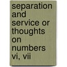 Separation And Service Or Thoughts On Numbers Vi, Vii door Hudson James Taylor