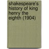 Shakespeare's History Of King Henry The Eighth (1904) door Shakespeare William Shakespeare