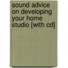 Sound Advice On Developing Your Home Studio [with Cd] door Bill Gibson