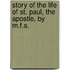 Story Of The Life Of St. Paul, The Apostle, By M.F.S.