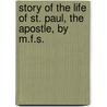 Story Of The Life Of St. Paul, The Apostle, By M.F.S. by Mary Seymour