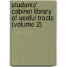 Students' Cabinet Library of Useful Tracts (Volume 2) door General Books