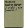 Students' Cabinet Library of Useful Tracts (Volume 7) door General Books