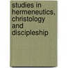 Studies In Hermeneutics, Christology And Discipleship door Richard N. Longenecker