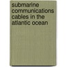 Submarine Communications Cables in the Atlantic Ocean door Not Available