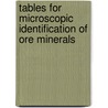 Tables For Microscopic Identification Of Ore Minerals door W. Uytenbogaardt