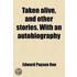 Taken Alive, And Other Stories. With An Autobiography
