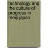 Technology And The Culture Of Progress In Meiji Japan by David Wittner