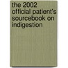 The 2002 Official Patient's Sourcebook On Indigestion by Icon Health Publications
