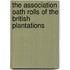 The Association Oath Rolls Of The British Plantations