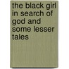 The Black Girl in Search of God and Some Lesser Tales door George Bernard Shaw