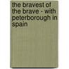The Bravest of the Brave - With Peterborough in Spain door George Alfred Henty